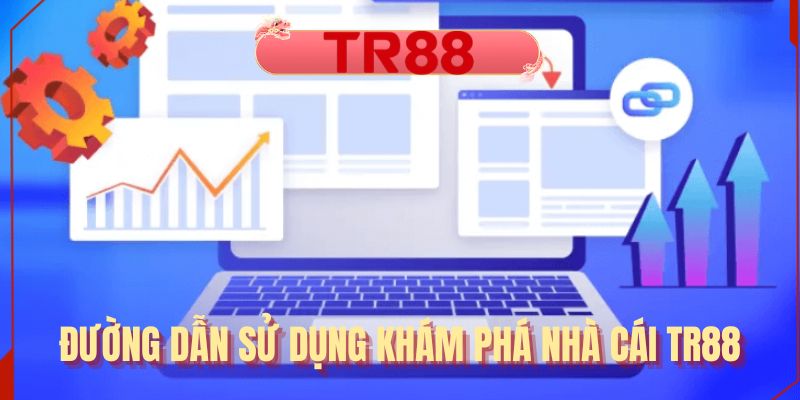 Đường dẫn sử dụng khám phá nhà cái TR88
